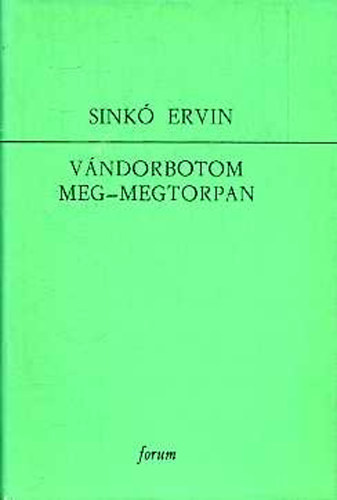Sinkó Ervin - Vándorbotom meg-megtorpan - Válogatott versek