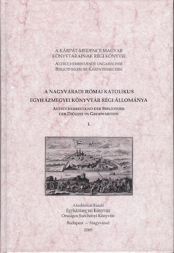 A Krpt-medence Magyar Knyvtrainak Rgi Knyvei 3. - Az Egykori Nagyenyedi Minorita Rendhz Knyvtrnak  Rgi llomnya - Magyar-Nmet-Romn 3 nyelv