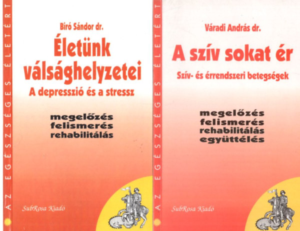 Dr. Dr. Biró Sándor Váradi András - 2 db Az egészséges életért: A szív sokat ér - Szív- és érrendszeri betegségek + Életünk válsághelyzetei - A depresszió és a stressz