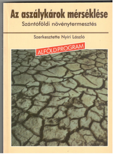 Nyri Lszl  (szerk.) - Az aszlykrok mrsklse - Szntfldi nvnytermeszts