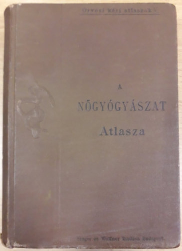Dr. Schaeffer Oszkr - A gynaecologia alapvonalai atlaszszal - 1900
