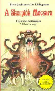 Steve Jackson; Ian Livingstone - A Skorpiók Mocsara (Kaland Játék Kockázat)