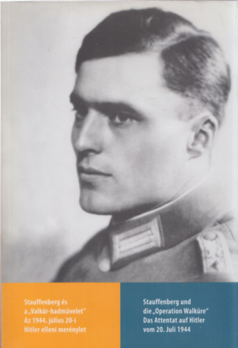 Dr. Ulrich Schlie - Stauffenberg s a "Valkr-hadmvelet" - Az 1944. jlius 20-i Hitler elleni mernylet