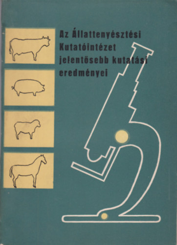 Dr. Czakó József - Az Állattenyésztési Kutatóintézet jelentősebb kutatási eredményei (Magyar-Orosz-Német)