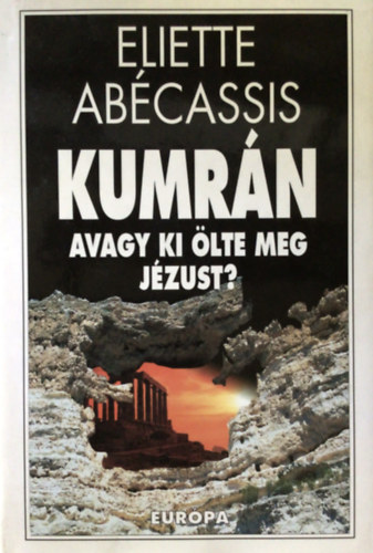 Eliette Ab�cassis - Kumr�n avagy ki �lte meg J�zust?