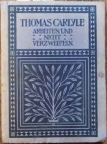 Thomas Carlyle - Arbeiten und nicht verzweifeln!