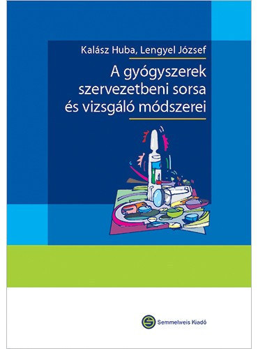 Lengyel J�zsef Kal�sz Huba - A gy�gyszerek szervezetbeni sorsa �s vizsg�l� m�dszerei