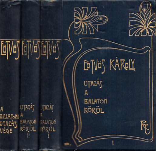 Etvs Kroly - Utazs a Balaton krl-A balatoni utazs vge I-III.