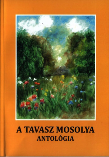 Gyrgypl Katalin  (szerk.) - A tavasz mosolya - Antolgia