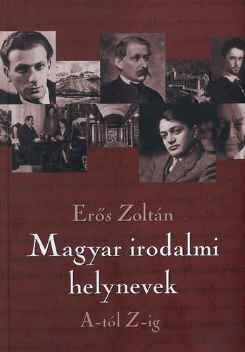 Er�s Zolt�n - Magyar irodalmi helynevek A-t�l Z-ig
