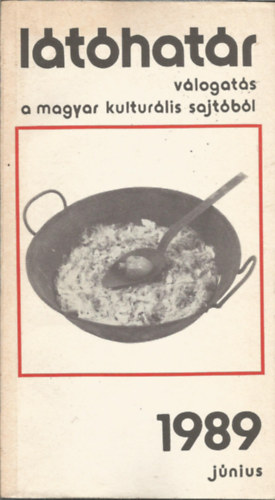Látóhatár válogatás a magyar kulturális sajtóból 1989 június