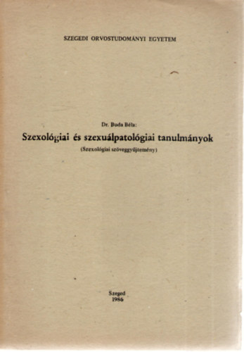 Dr. Buda Béla - Szexológiai és szexuálpatológiai tanulmányok ( Szexológiai szöveggyűjtemény )