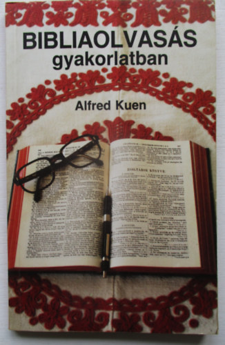Alfred Kuen - Bibliaolvass gyakorlatban