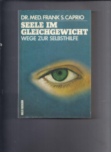 Dr. med. Frank S. Caprio - Seele im Gleichgewicht wege zur Selbsthilfe