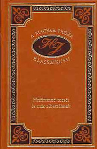Heltai Jen - Hoffmann mesi s ms elbeszlsek (A magyar prza klasszikusai 54.)