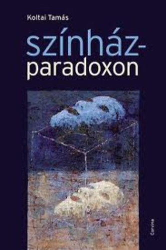 Koltai Tamás - színház-paradoxon