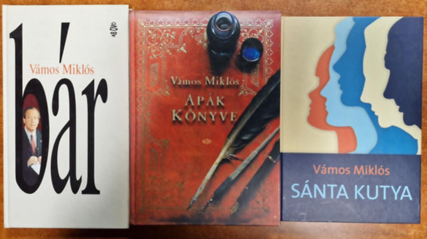 Vámos Miklós - 3 dbVámos Miklóstól: Apák könyve, Bár,Sánta kutya