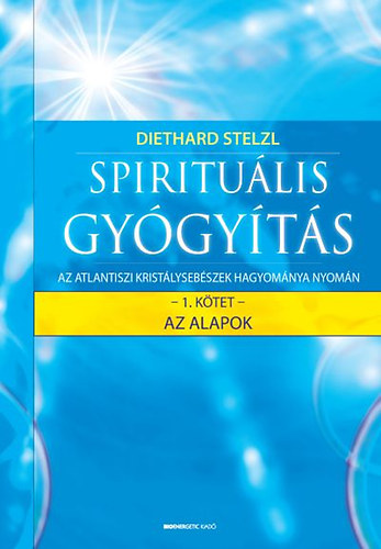 Dr. Diethard Stelzl - Spiritulis gygyts I.