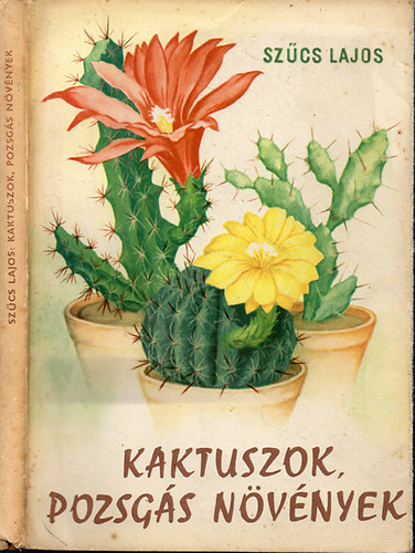 Szűcs Lajos - Kaktuszok,pozsgás növények