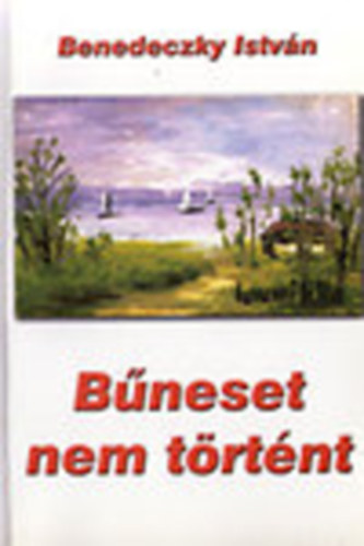 Benedeczky István - Bűneset nem történt Dedikált!!