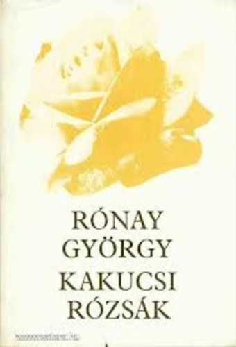 R�nay Gy�rgy - Kakucsi r�zs�k