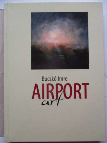 Buczk� Imre  (szerk.) - Airport art