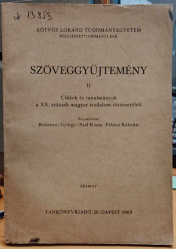 Bessenyei Gyrgy-Pal Rzsa-Plmai Klmn  (szerk.) - Szveggyjtemny II. - Cikkek s tanulmnyok a XX. szzadi magyar irodalom trtnetbl