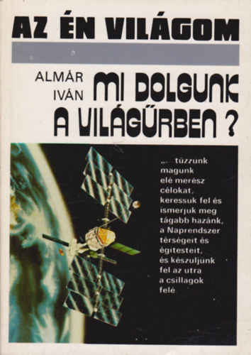 Almr Ivn - Mi dolgunk a vilgrben? (Az n vilgom)