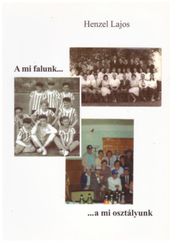 Henzel Lajos - A mi falunk... a mi osztályunk