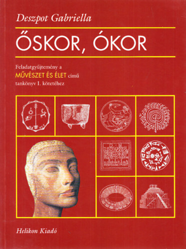 Deszpot Gabriella - �skor, �kor + K�z�pkor I-II. (Feladatgy�jtem�ny a M�v�szet �s �let c�m� tank�nyv I. k�tet�hez)