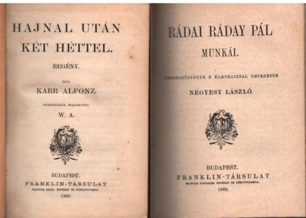Négyesy László, Kónyi Manó, Szerzői Kiadás, Corneille Karr Alfonz - Hajnal után két héttel ; Rádai Ráday Pál munkái ; Deák Ferencz miért nem ment el az 1843-diki országgyűlésre? ; Tisza Domokos hátrahagyott versei ; Cid-tragédia öt felvonásban ( 5 mű egybekötve )