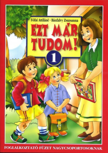 B�nfalvy Zsuzsanna F�fai Attil�n� - Ezt m�r tudom! 1.