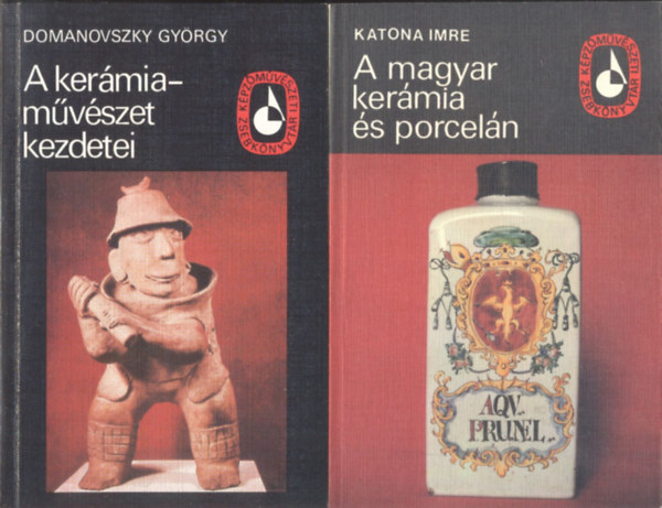 Katona Imre Domanovszky György - A kerámiaművészet kezdetei + A magyar kerámia és porcelán (2 mű)