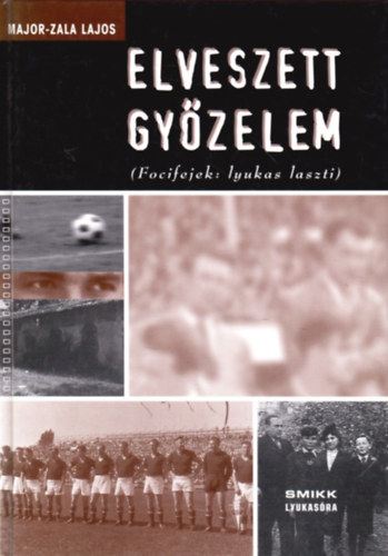 Major-Zala Lajos - Elveszett győzelem