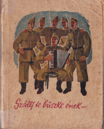 Szállj te büszke ének... - Honvéd daloskönyv