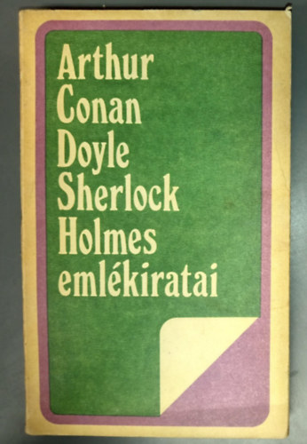 Borb�s M�ria  Arthur Conan Doyle (szerk.), Katona Tam�s (ford.) - Sherlock Holmes eml�kiratai - B�N�GYI ELBESZ�L�SEK (The Memoirs of Sherlock Holmes) - Katona Tam�s ford�t�s�ban; Saj�t k�ppel!