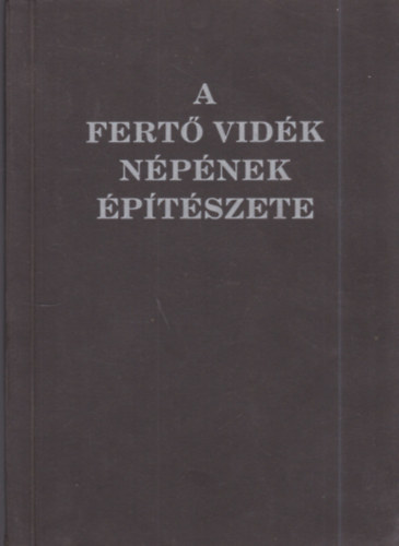 Magyar Hz Bartainak Kiadsa - A Fert vidk npnek ptszete