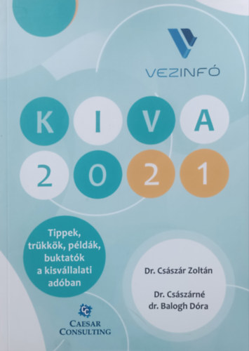 Dr. Dr. Csszrn dr. Balogh Dra Csszr Zoltn - KIVA 2021 - Tippek, trkkk, pldk, buktatk a kisvllalati adban