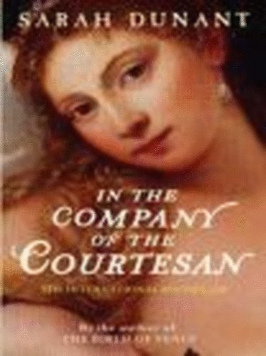 Sarah Dunant - In the Company of the Courtesan