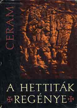 C.W. CEram - A hettit�k reg�nye