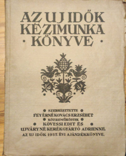 Fey�rn� Kov�cs Erzs�bet szerk. - Az uj id�k k�zimunka k�nyve: Varr�s h�mz�s