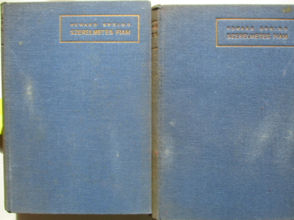Howard Spring - Szerelmetes fiam I-II.