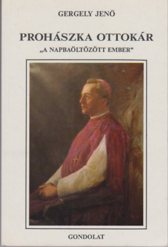 Gergely Jen - Prohszka Ottokr "a napbaltztt ember"