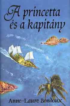 Anne-Laure Bondoux - A princetta és a kapitány