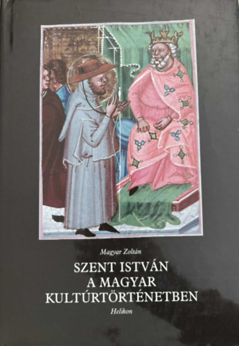 Magyar Zolt�n - Szent Istv�n a magyar kult�rt�rt�nelemben