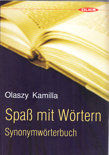 Olaszy Kamilla - Spa mit Wrten - Synonymwrterbuch (ein Wrterbuch der besonderen Art - Musterstze, Aufgaben mit Lsungen)