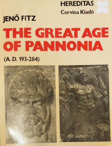 Fitz Jenő - The great age of Pannonia (A.d. 193-284)