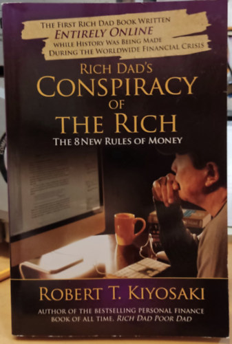 Robert T. Kiyosaki - Rich Dad's Conspiracy of The Rich (The 8 new rules of money)