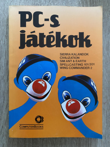 Jmbor rpd, Werner Zsolt Homoki Pter - PC-s jtkok - SIERRA KALANDOK - CIVILIZATION - SIM ANT & EARTH - SPELLCASTING 101/201/WING COMMANDER 2