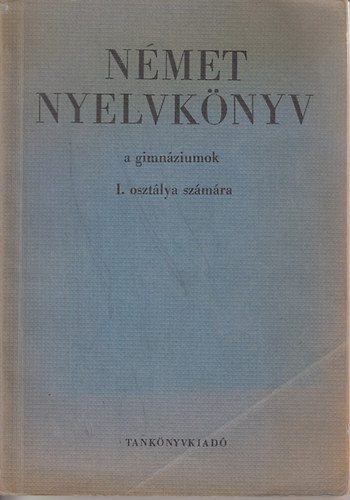 Bogdny Ferenc; Czhmester Istvn - Nmet nyelvknyv a gimnzium I. osztlya szmra